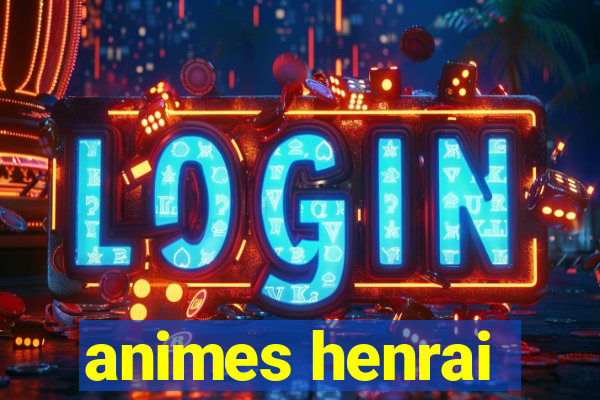 animes henrai